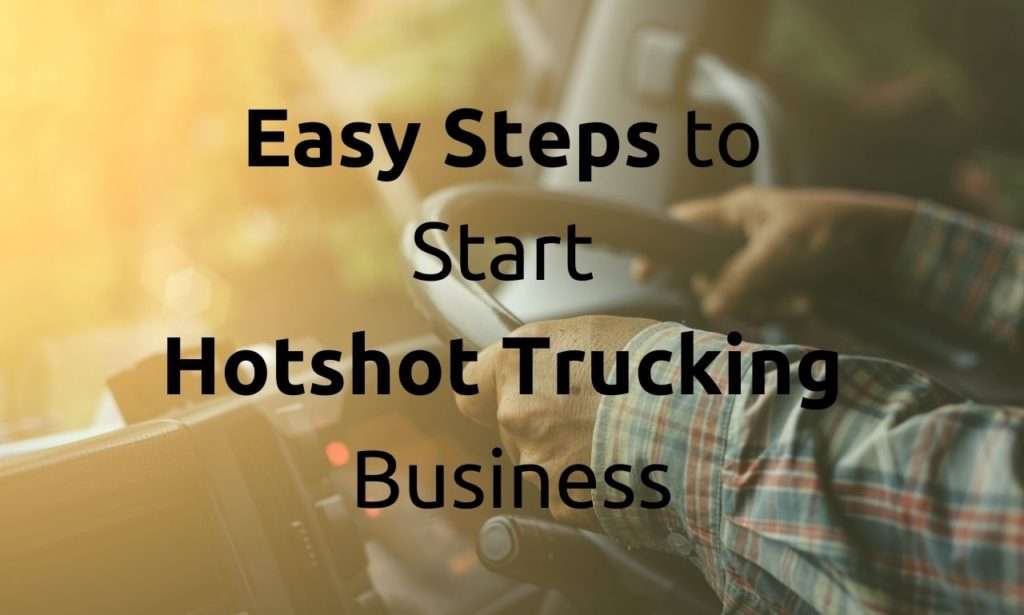 How To Start A Hot Shot Business - Complete Guide